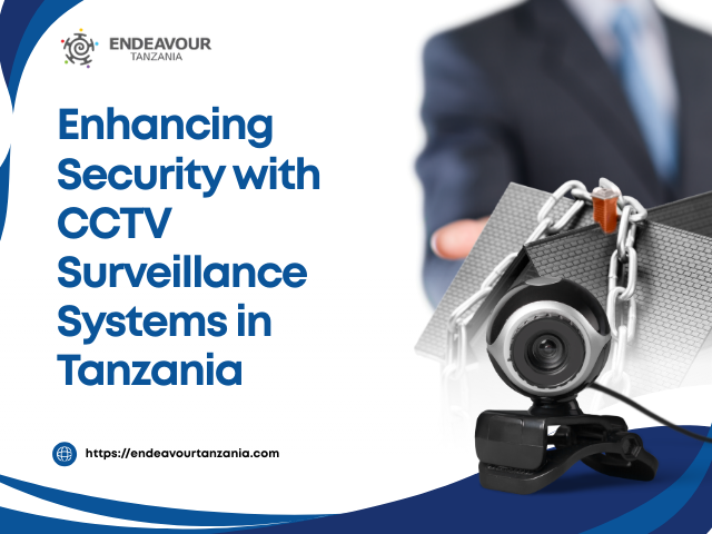 Enhancing Security with CCTV Surveillance Systems in Tanzania