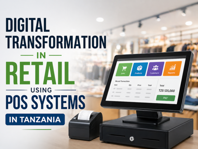 How POS Systems Are Driving Digital Transformation in Retail Businesses in Tanzania