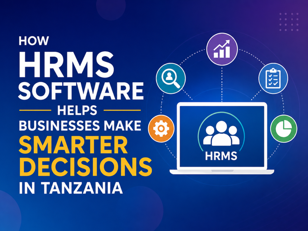 How HRMS Software Helps Businesses Make Smarter Decisions in Tanzania