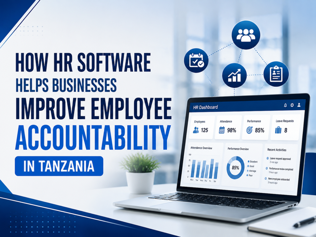 How HR Software Helps Businesses Improve Employee Accountability in Tanzania