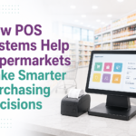 How POS Systems Help Supermarkets Make Smarter Purchasing Decisions in Tanzania