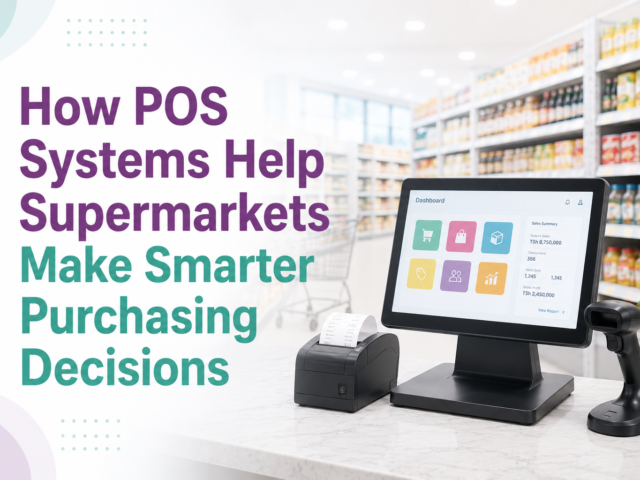 How POS Systems Help Supermarkets Make Smarter Purchasing Decisions in Tanzania