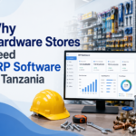 Why Hardware Stores Need ERP Software in Tanzania